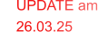 UPDATE am     26.03.25